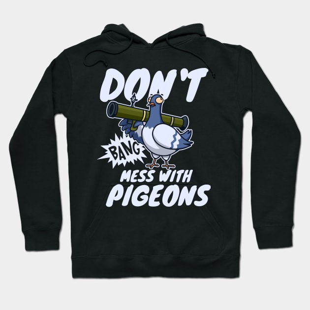 don't mess with pigeons funny Hoodie by legend